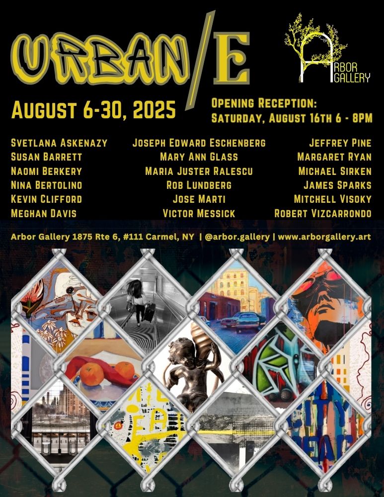 Urban/E group exhibition is on view at Arbor Gallery in Carmel, NY highlighting the city environment from the pointi of view of 18 Hudson Valley artists.